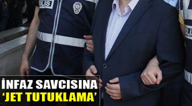 İzmir'in İnfaz Savcısına FETÖ'den Jet Tutuklama