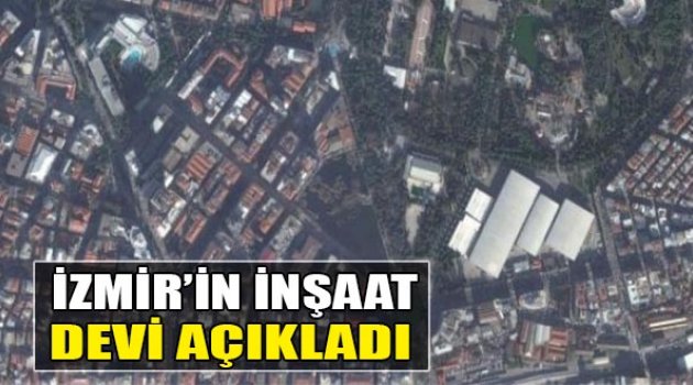 İzmir&#039;in İnşaat Devi Açıkladı