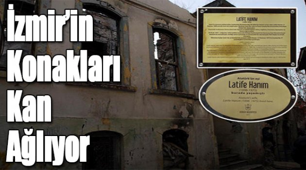 İzmir'in Konakları Kan Ağlıyor