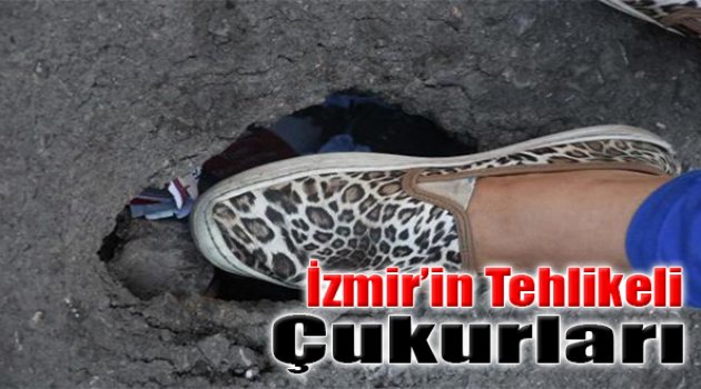 İzmir'in Tehlikeli Çukurları