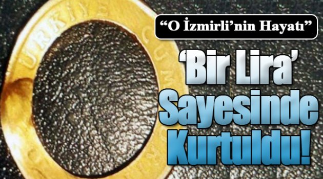 İzmirli adam cebindeki 1 lira sayesinde ölümden döndü