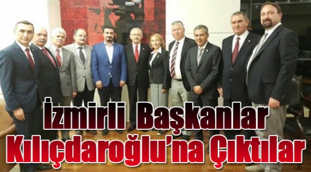 İzmirli Başkanlar Kılıçdaroğlu'na Çıktılar
