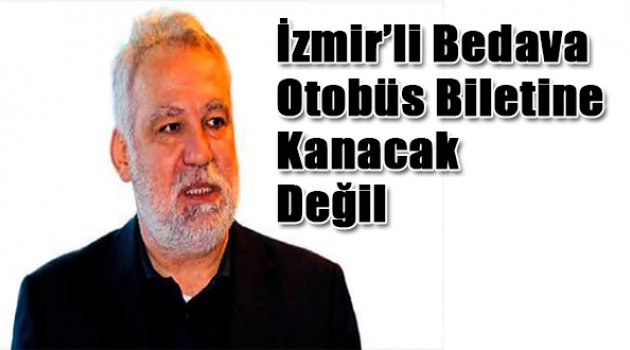 İzmirli bedava otobüs biletine kanacak değil