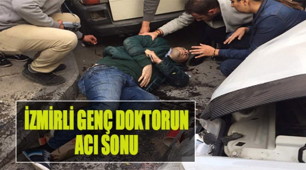 İzmirli Genç Doktorun Acı Sonu