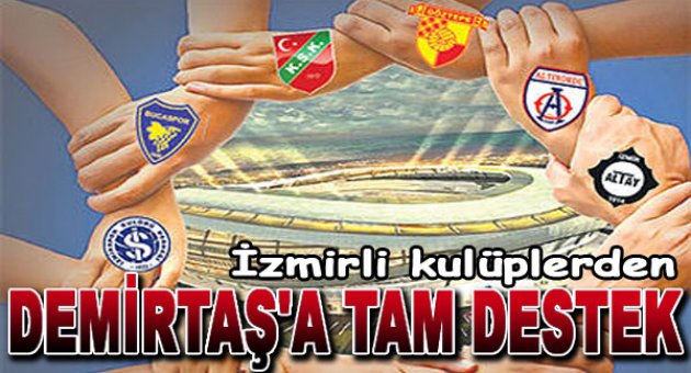İzmirli kulüplerden Demirtaş'a tam destek