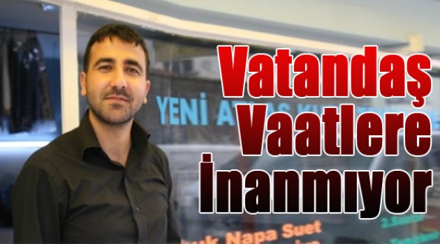 İzmirliler Seçim Vaatlerine İnanmıyor