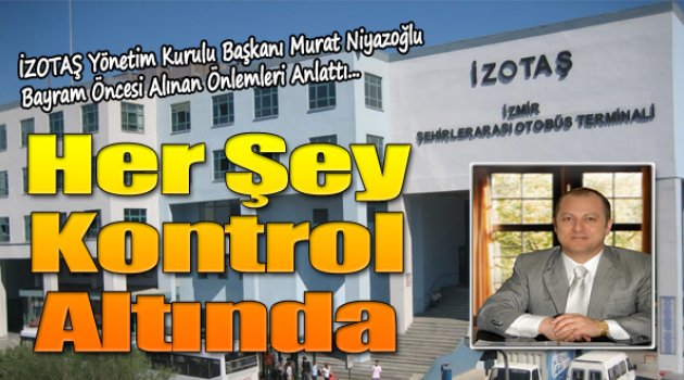 İZOTAŞ'da Her Şey Kontrol Altında...