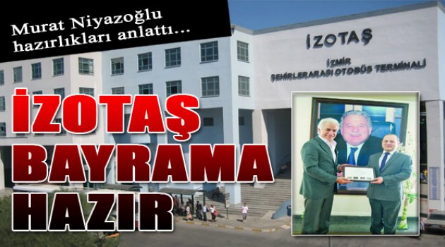 İZOTAŞ'ta Bayram Yoğunluğu