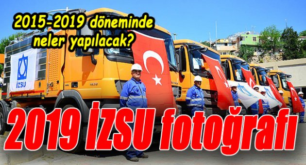 İZSU’dan “2019 fotoğrafı”