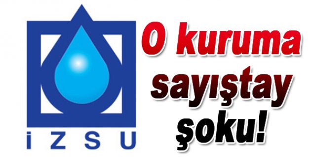 İZSU'ya Sayıştay şoku