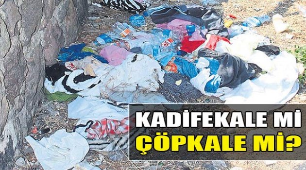Kadifekale Mi Çöpkale Mi?