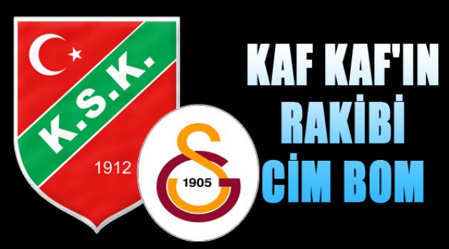 Kaf Kaf'ın Rakibi Cim Bom