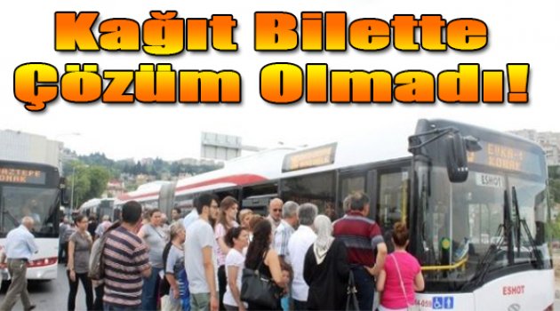 &#039;Kağıt bilet&#039; de çözüm olmadı