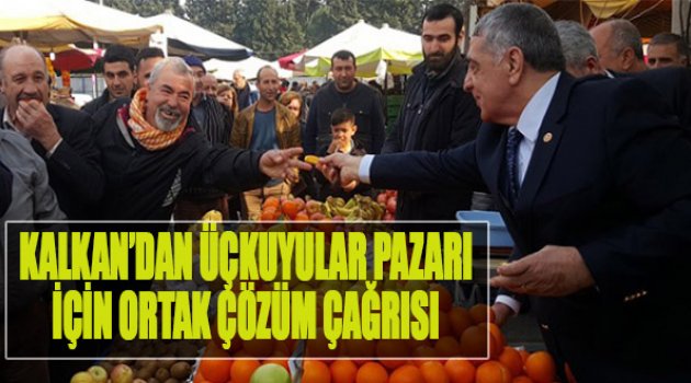 Kalkan’dan Üçkuyular Pazarı İçin Ortak Çözüm Çağrısı