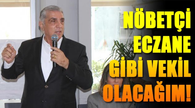 Kalkan: “Nöbetçi Eczane Gibi Milletvekili Olacağım”