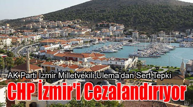 Kamu Yatırımlarını Engelleyen CHP İzmir'i Cezalandırıyor!