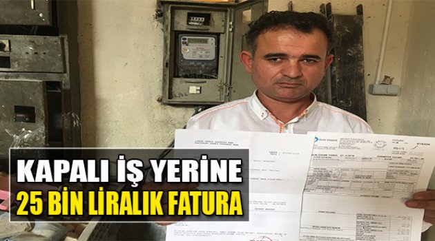 Kapalı İş Yerine 25 Bin Liralık Fatura