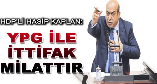 Kaplan: YPG ile ittifak milattır