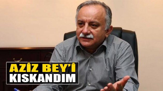 Karabağ:Aziz Bey’i Kıskandım