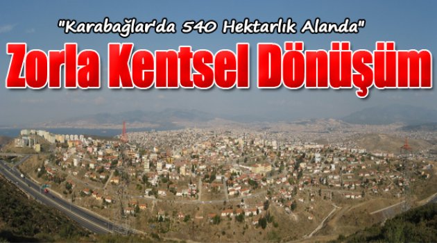Karabağlar’da Zorla Kentsel Dönüşüm