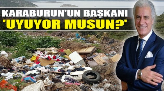 Karaburun'u Pislik Basmış!