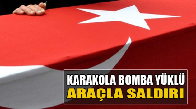 Karakola Bomba Yüklü Araçla Saldırı: 1 Şehit, 13 Yaralı