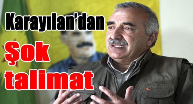 Karayılan‘dan PKK‘ya şok talimat!