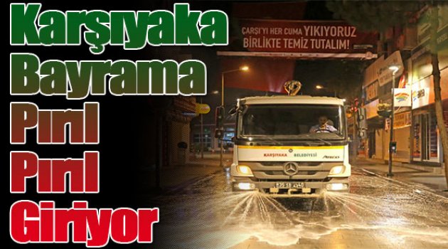 Karşıyaka Bayrama Pırıl Pırıl Giriyor