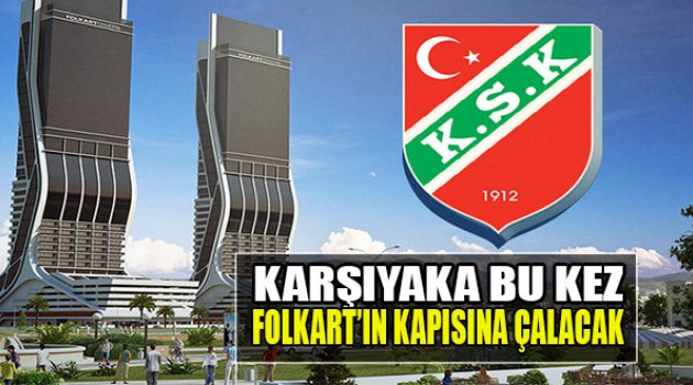 Karşıyaka Bu Kez Folkart'ın Kapısını Çalacak