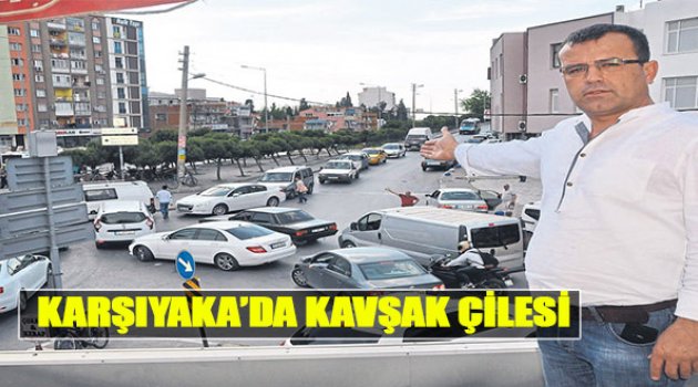 Karşıyaka’da Kavşak Çilesi