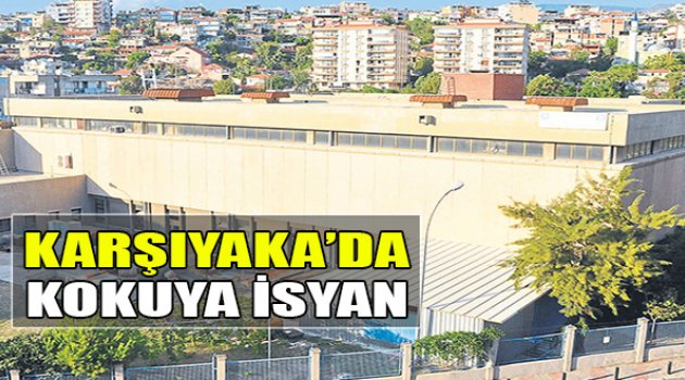 Karşıyaka’da Kokuya İsyan