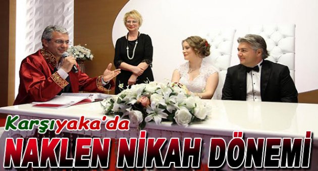 Karşıyaka’da ‘Naklen Nikah’ dönemi