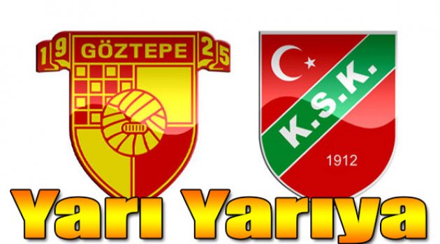Karşıyaka-Göztepe Yarı Yarıya