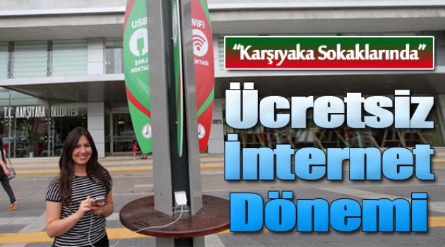 Karşıyaka Sokaklarında ‘Ücretsiz İnternet’ Dönemi