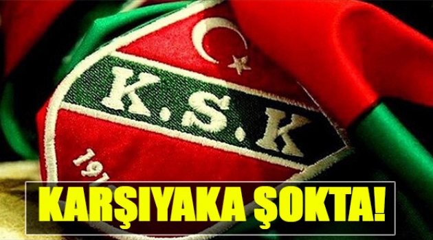 Karşıyaka Şokta!