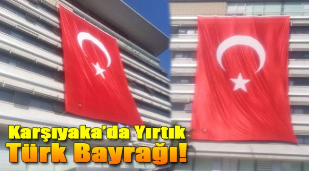 Karşıyaka&#039;Belediyesinden Yırtık Türk Bayrağı!