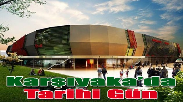 Karşıyaka'da tarihi gün