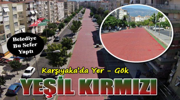Karşıyaka'da Yer - Gök Yeşil Kırmızı