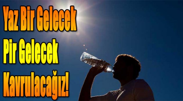Kavrulacağız!