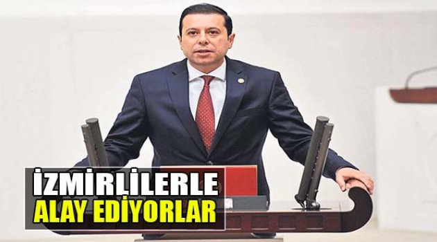 Kaya:İzmirlilerle Alay Ediyorlar