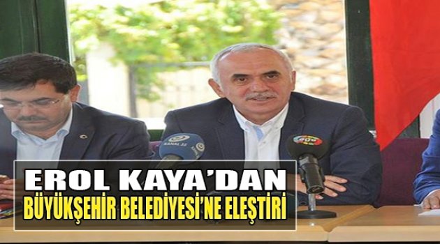Kaya'dan İzmir Büyükşehir Belediyesi'ne Eleştiri