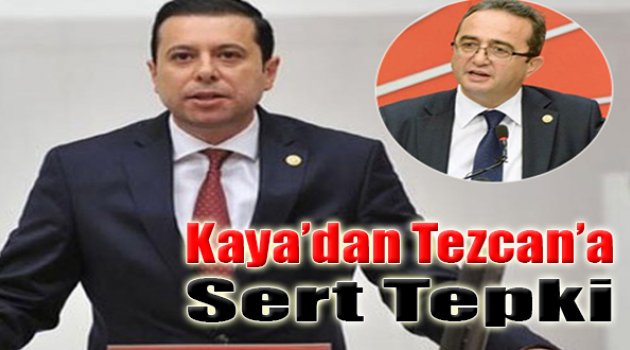 Kaya'dan Tezcan'a  Sert Tepki
