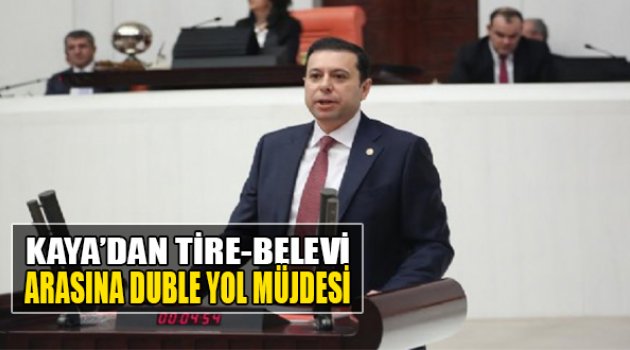 Kaya'dan Tire-Belevi Arasına Duble Yol Müjdesi