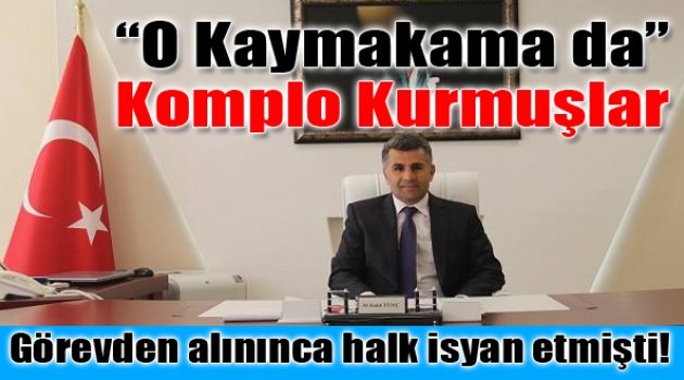 Kaymakama Kumpası Halk Bozdu!