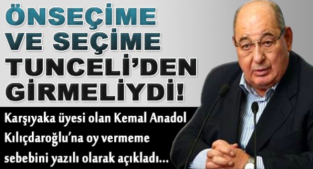 Kemal Anadol: Dersimli Kemal, Tunceli&#039;den Seçime Girsin