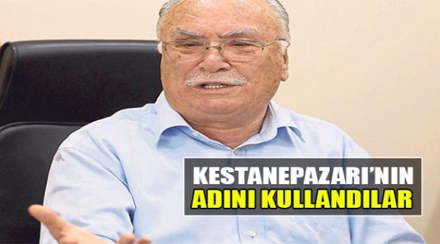 Kestanepazarı’nın Adını Kullandılar