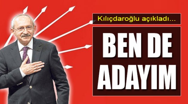 Kılıçdaroğlu Açıkladı: "Ben de Adayım"
