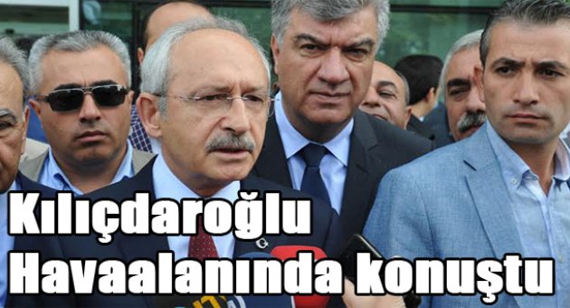 Kılıçdaroğlu: Dün geceyi endişeyle izledik