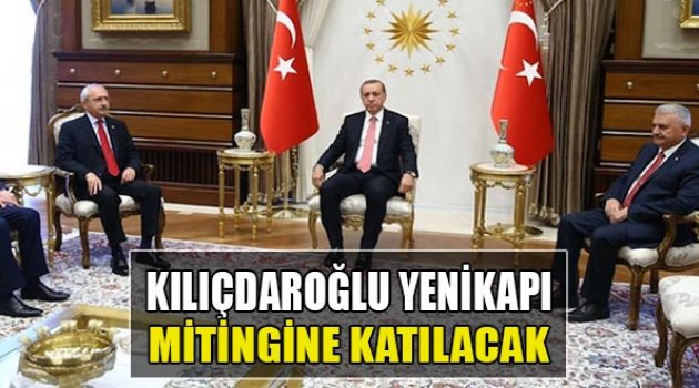 Kılıçdaroğlu, Yenikapı Mitingine Katılacak