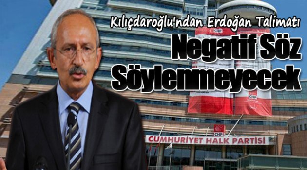 Kılıçdaroğlu'ndan Erdoğan Talimatı
